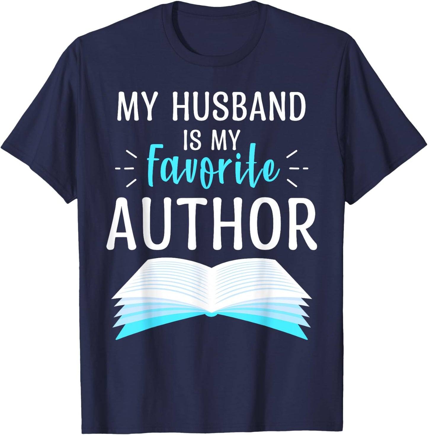 My Husband Is My Favorite Author Proud Dad Book Journalist T-Shirt - T-Shirt | Navy