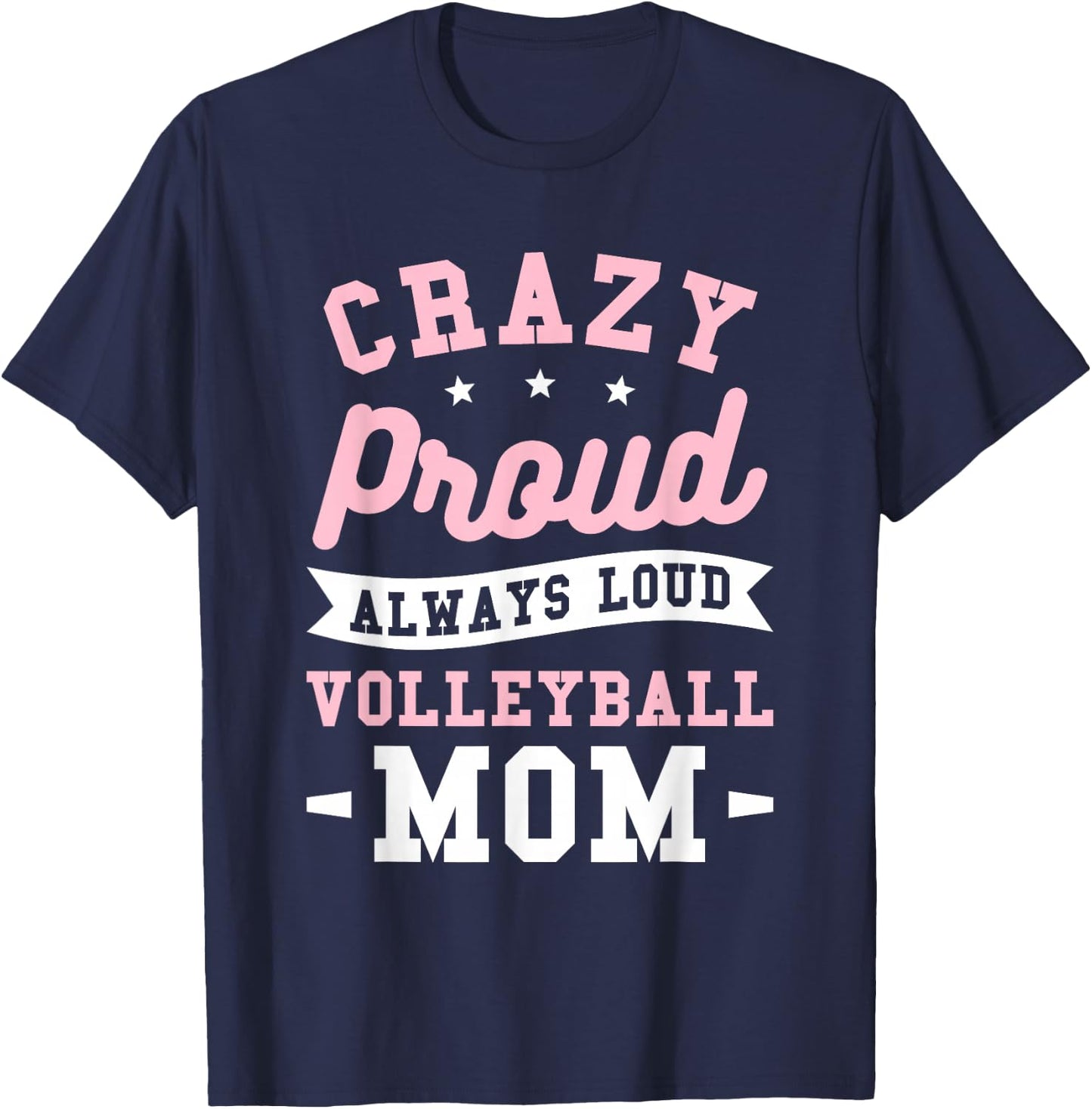 Crazy Proud Always Loud Volleyball Mom Volleyballer T-Shirt - T-Shirt | Navy