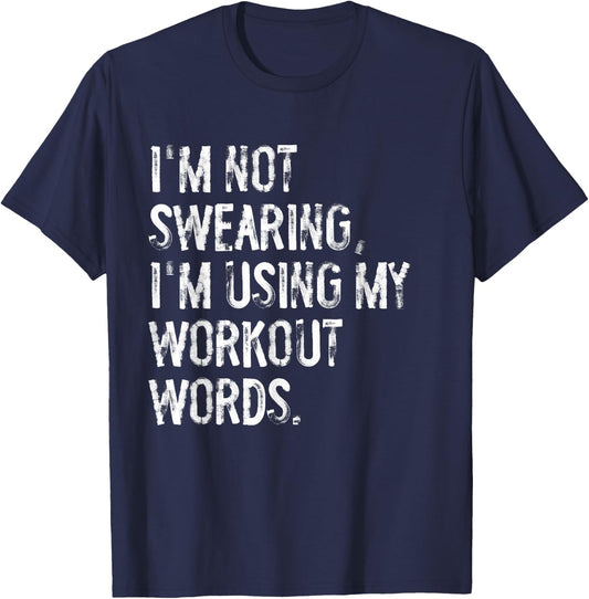 I'm Not Swearing I'm Using My Workout Words Funny Gym T-Shirt - T-Shirt | Navy