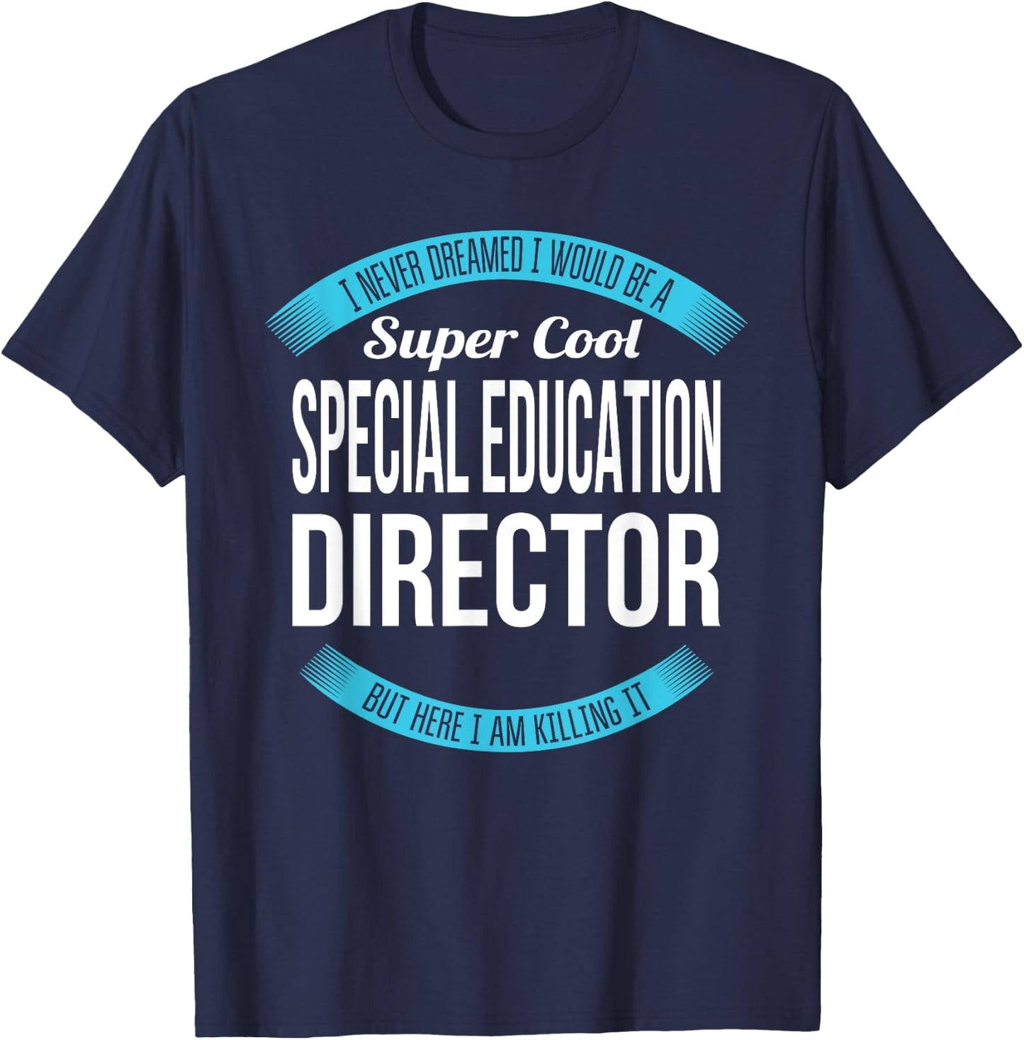 Special Education Director Funny Gift T-Shirt - T-Shirt | Navy