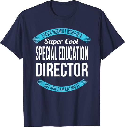 Special Education Director Funny Gift T-Shirt - T-Shirt | Navy