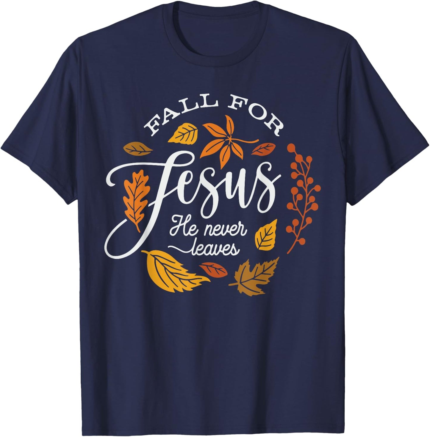 Fall for Jesus He Never Leaves T-Shirt - T-Shirt | Navy