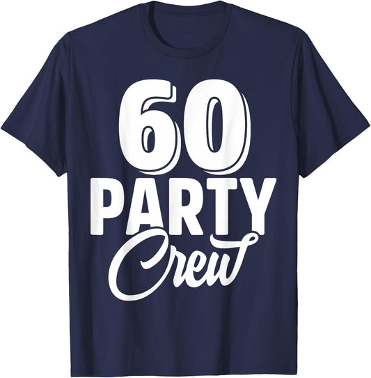 60 Party Crew Squad 60th Birthday 60 Year Old Birthday Group T-Shirt - T-Shirt | Navy