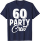 60 Party Crew Squad 60th Birthday 60 Year Old Birthday Group T-Shirt - T-Shirt | Navy