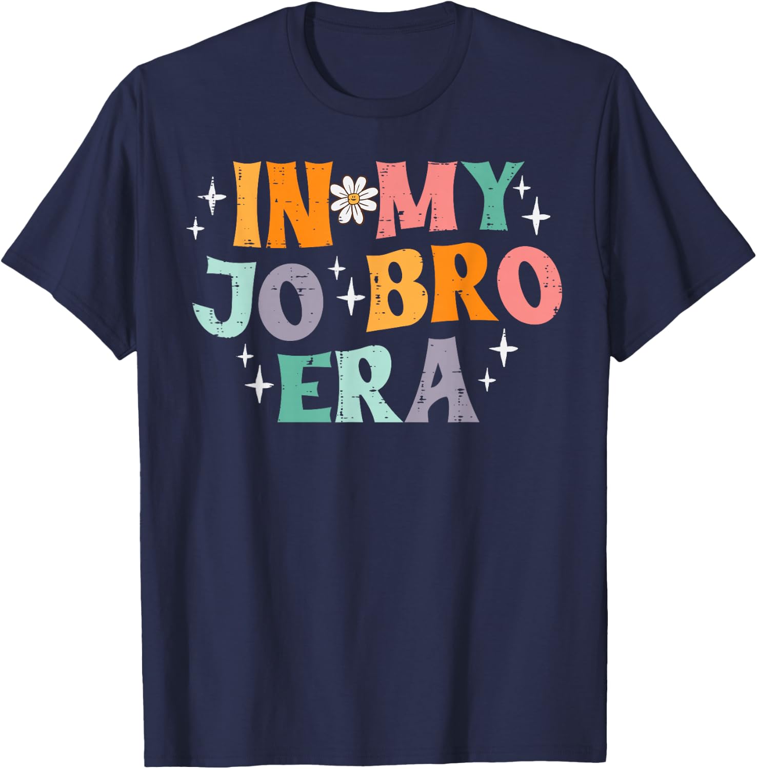 In My Jo Bro Era Retro Funny Saying Groovy Meme Women Men T-Shirt - T-Shirt | Navy