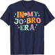 In My Jo Bro Era Retro Funny Saying Groovy Meme Women Men T-Shirt - T-Shirt | Navy