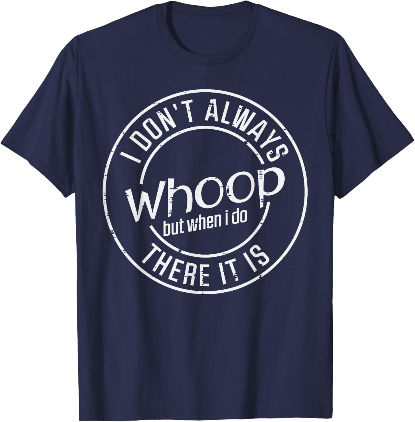 I Dont Always Whoop Funny Saying Meme Dance Women Kids Men T-Shirt - T-Shirt | Navy
