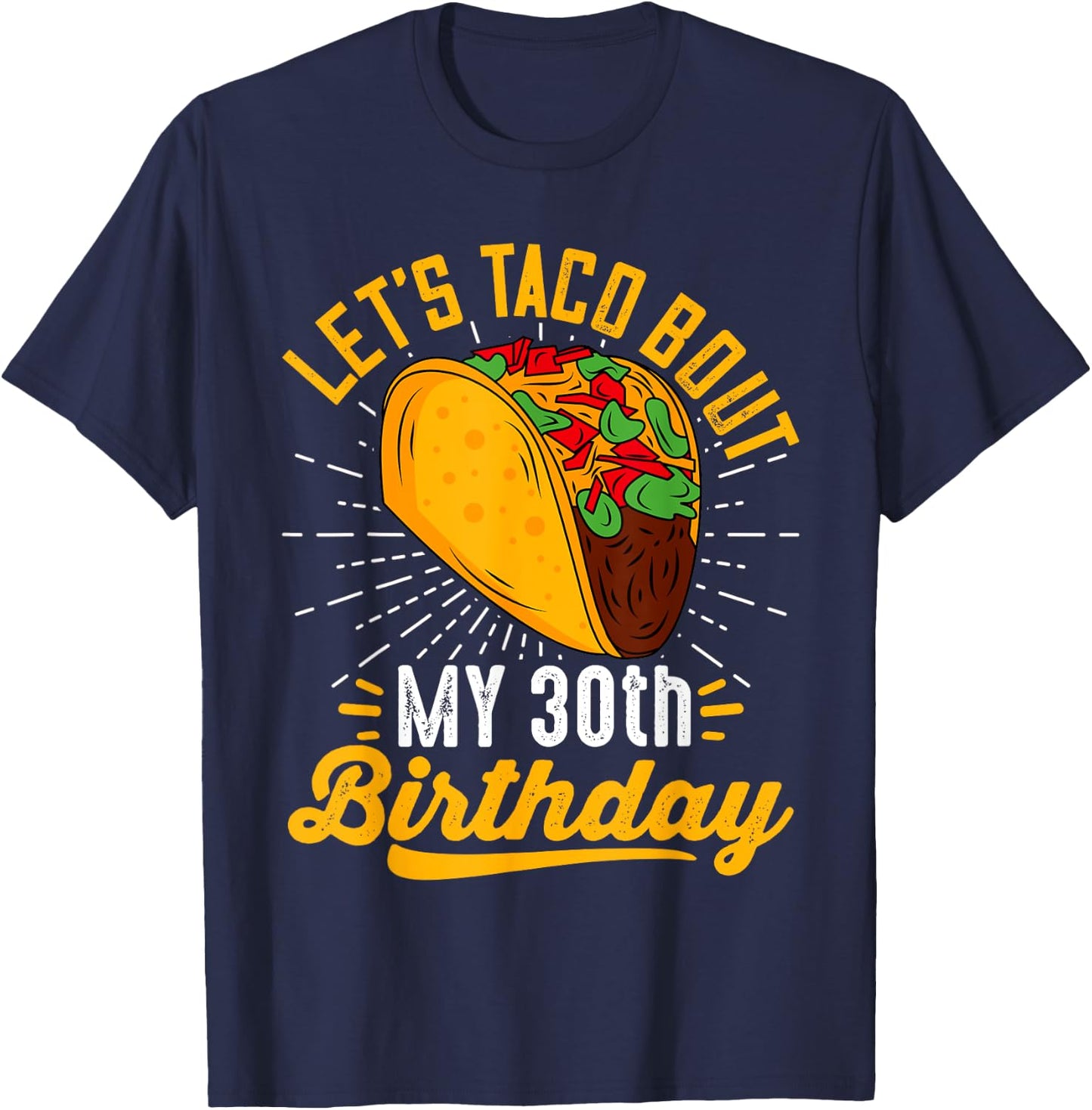 Let's Taco Bout My 30th Birthday Funny Taco 30 Year Old T-Shirt - T-Shirt | Navy