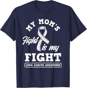 My Mom's Fight Is My Fight Lung Cancer Awareness T-Shirt - T-Shirt | Navy