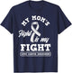 My Mom's Fight Is My Fight Lung Cancer Awareness T-Shirt - T-Shirt | Navy