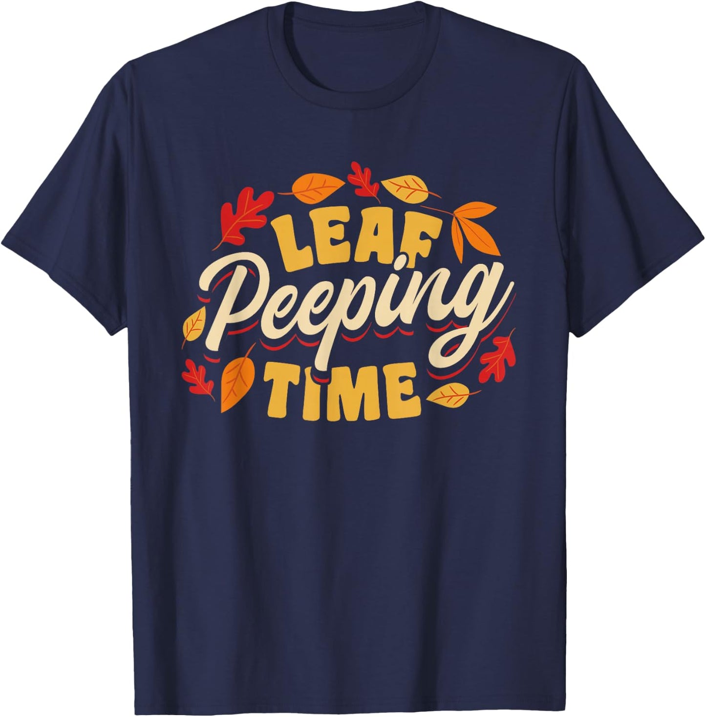 Leaf Peeping Time Leaf Peeper Autumn Leaves T-Shirt - T-Shirt | Navy