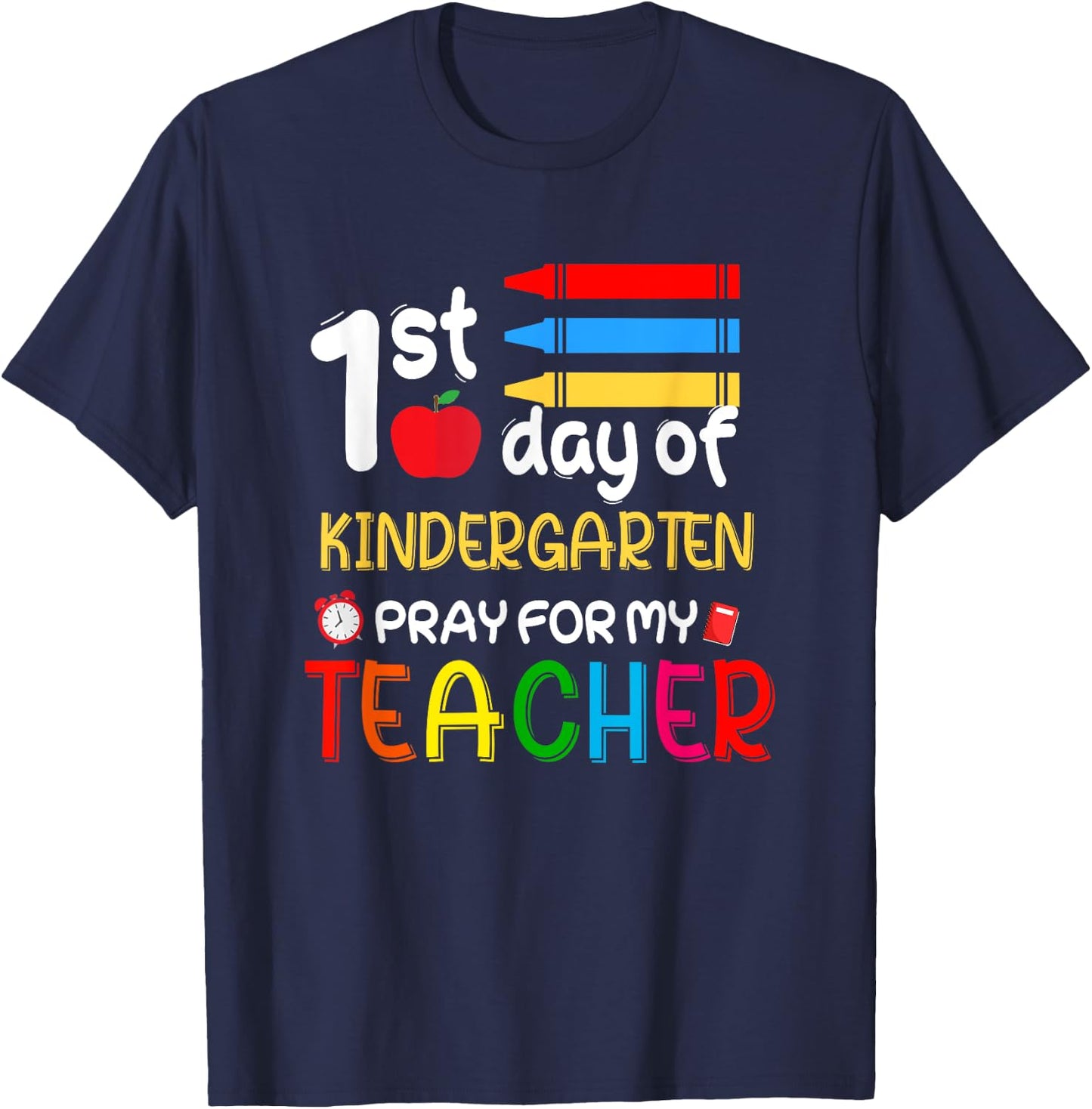 First Day Of Kindergarten Pray For My Teacher Outfit Gift T-Shirt - T-Shirt | Navy
