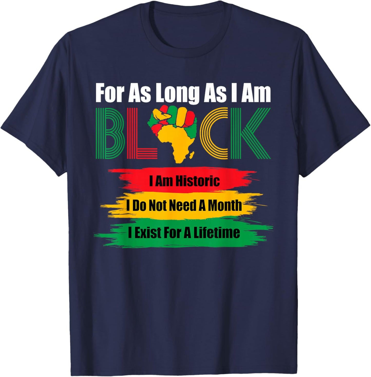 Black History Month As Long As I Am Black African Pride T-Shirt - T-Shirt | Navy