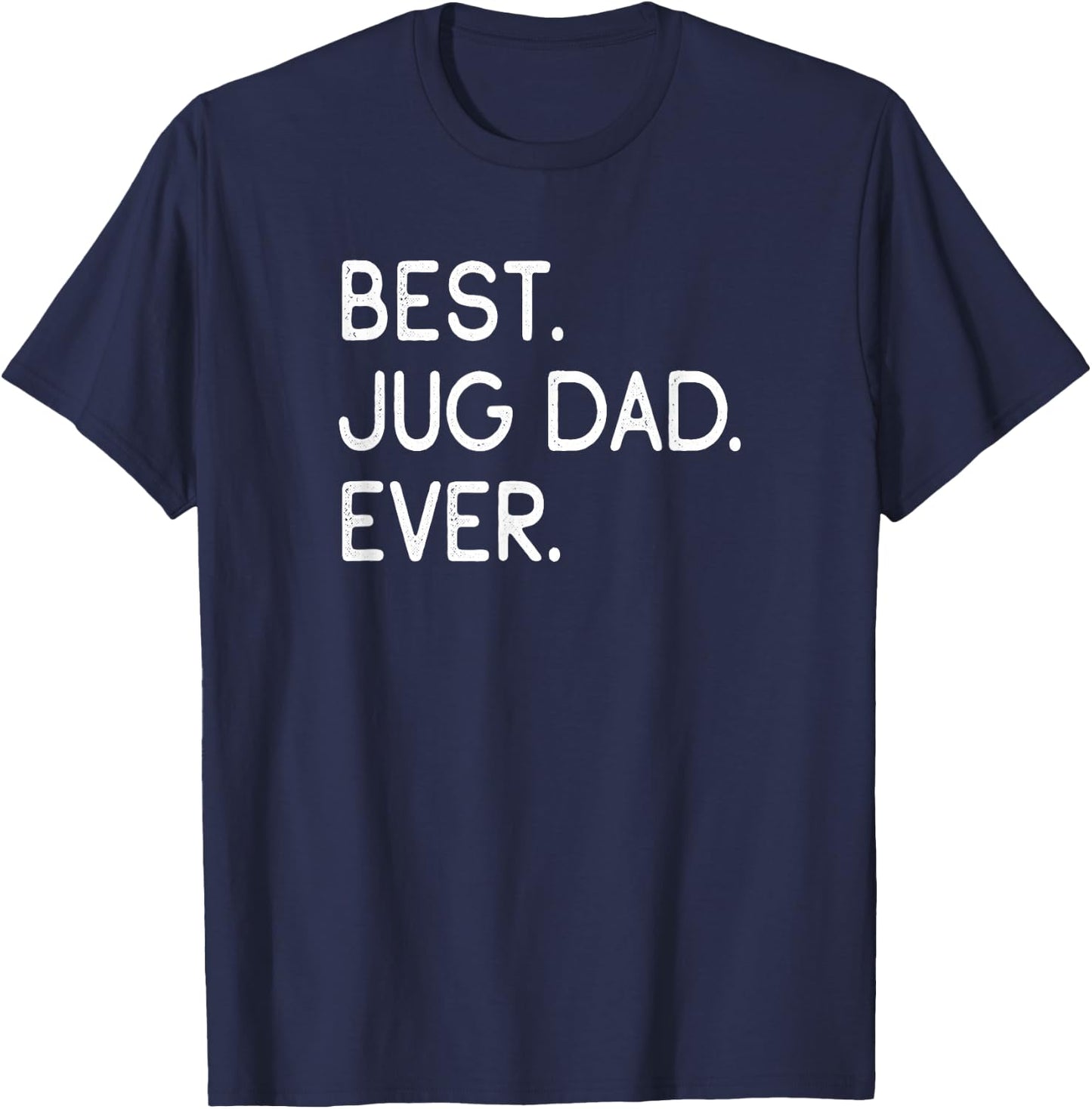 Jugs Jack Russell Terrier Pug Mix Best Jug Dad Ever T-Shirt - T-Shirt | Navy