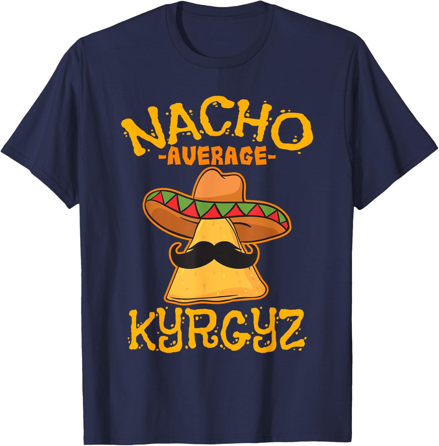 Nacho Average Kyrgyz Heritage Kyrgyzstan Roots T-Shirt - T-Shirt | Navy