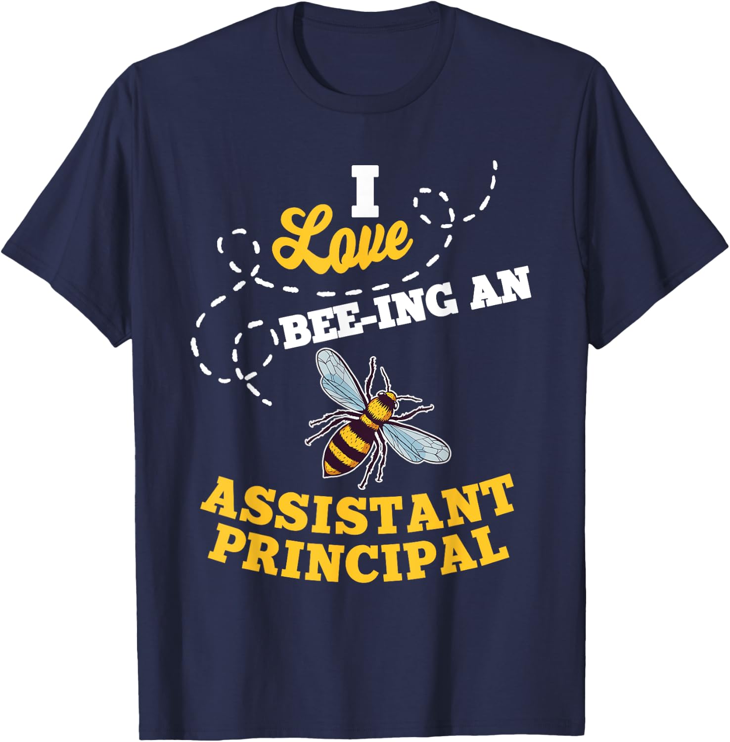 I Love Bee-Ing An Assistant Principal Honey Bee Job T-Shirt - T-Shirt | Navy