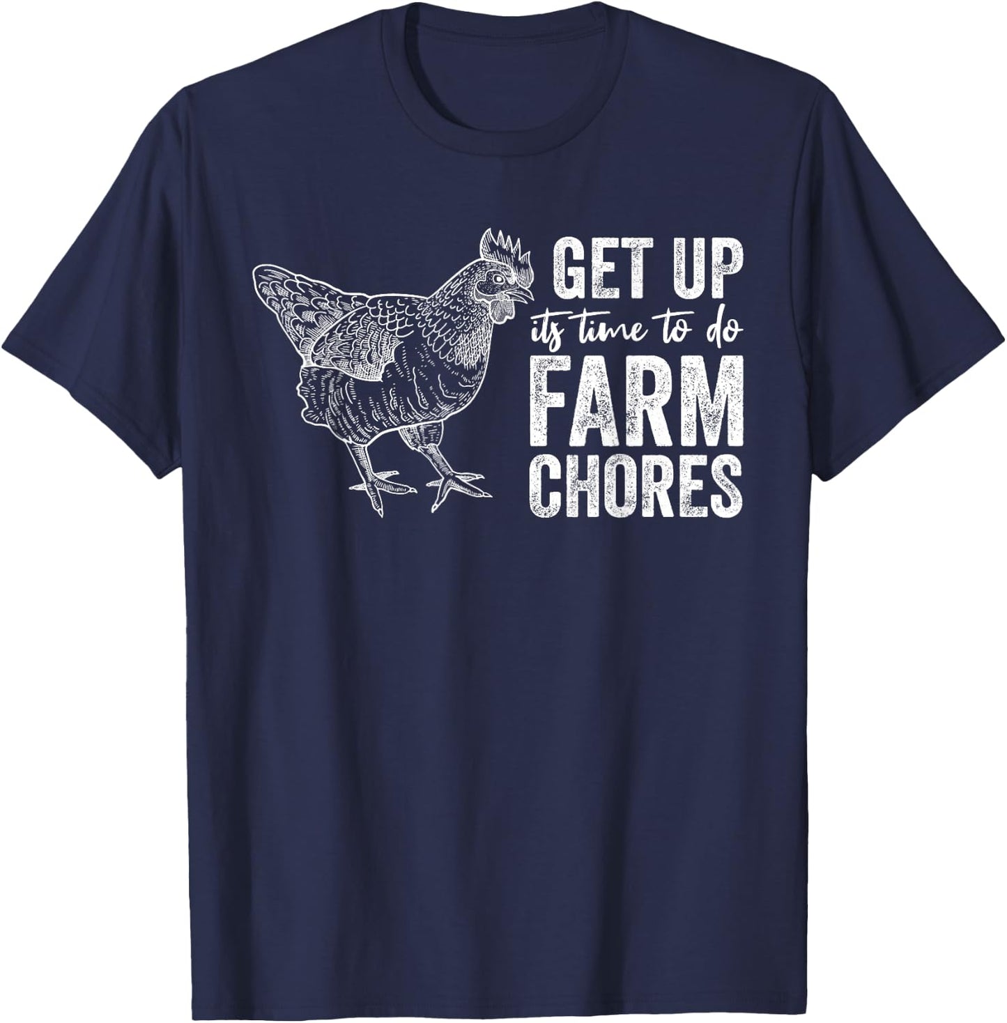 get up Its Time to do farm chores Funny Chicken T-Shirt - T-Shirt | Navy