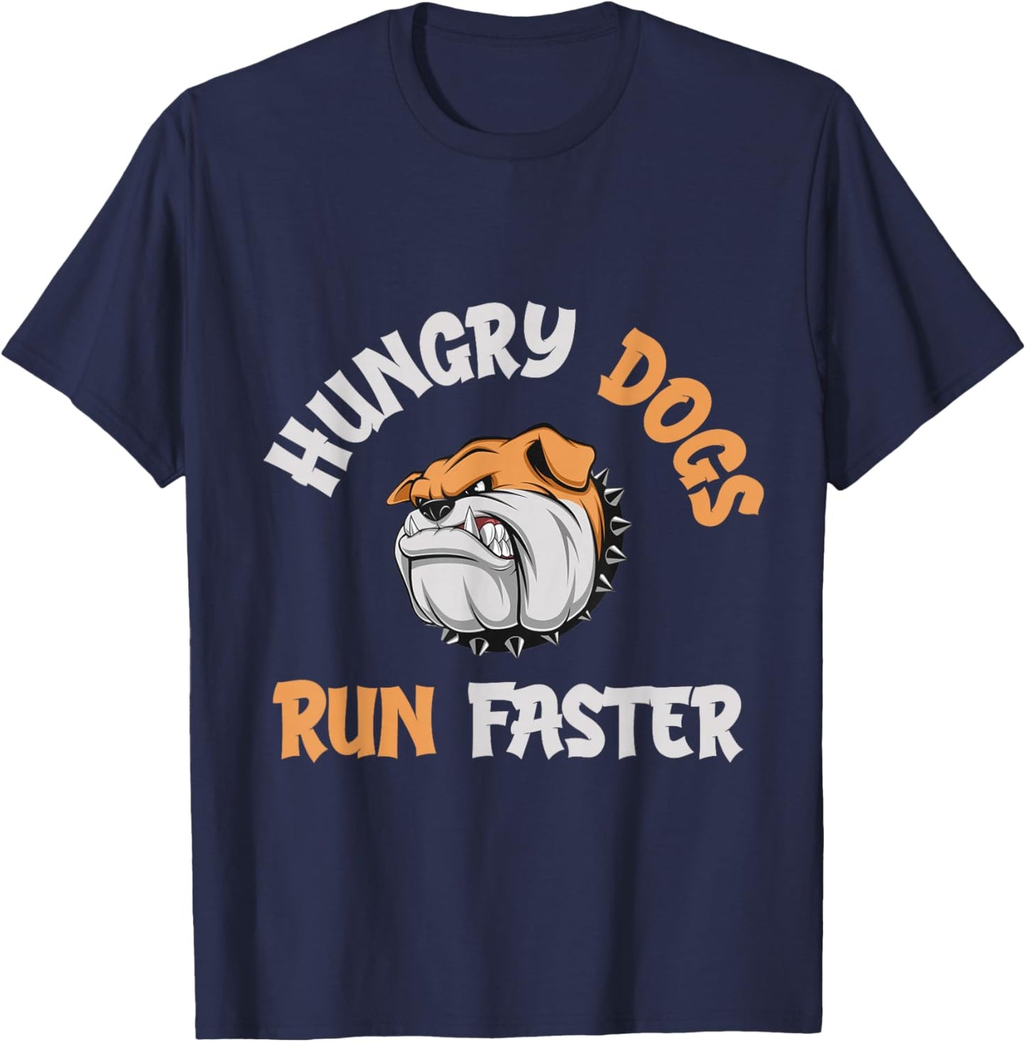 Hungry Dogs Run Faster T-Shirt - T-Shirt | Navy