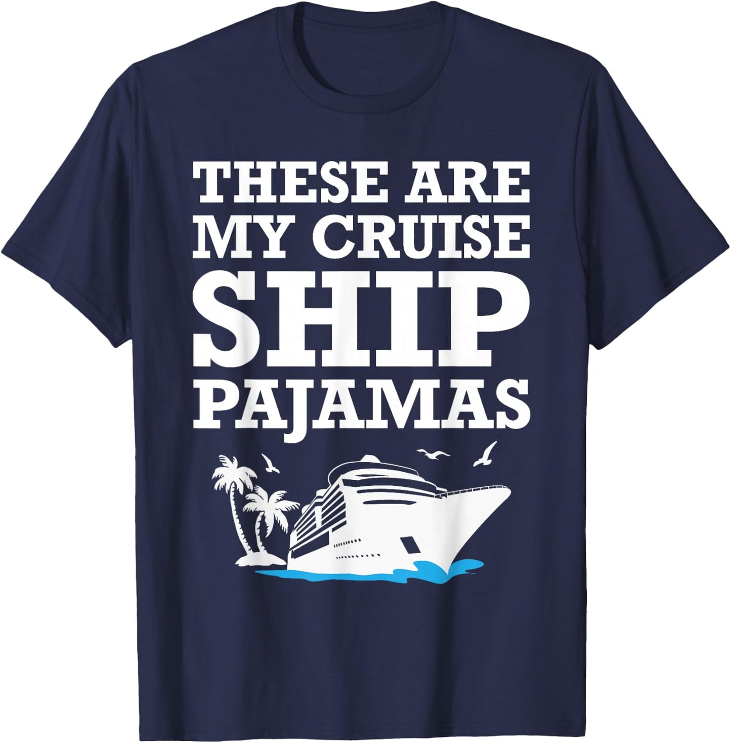 These are My Cruise Ship Pajamas Funny Cruise Family Summer T-Shirt - T-Shirt | Navy