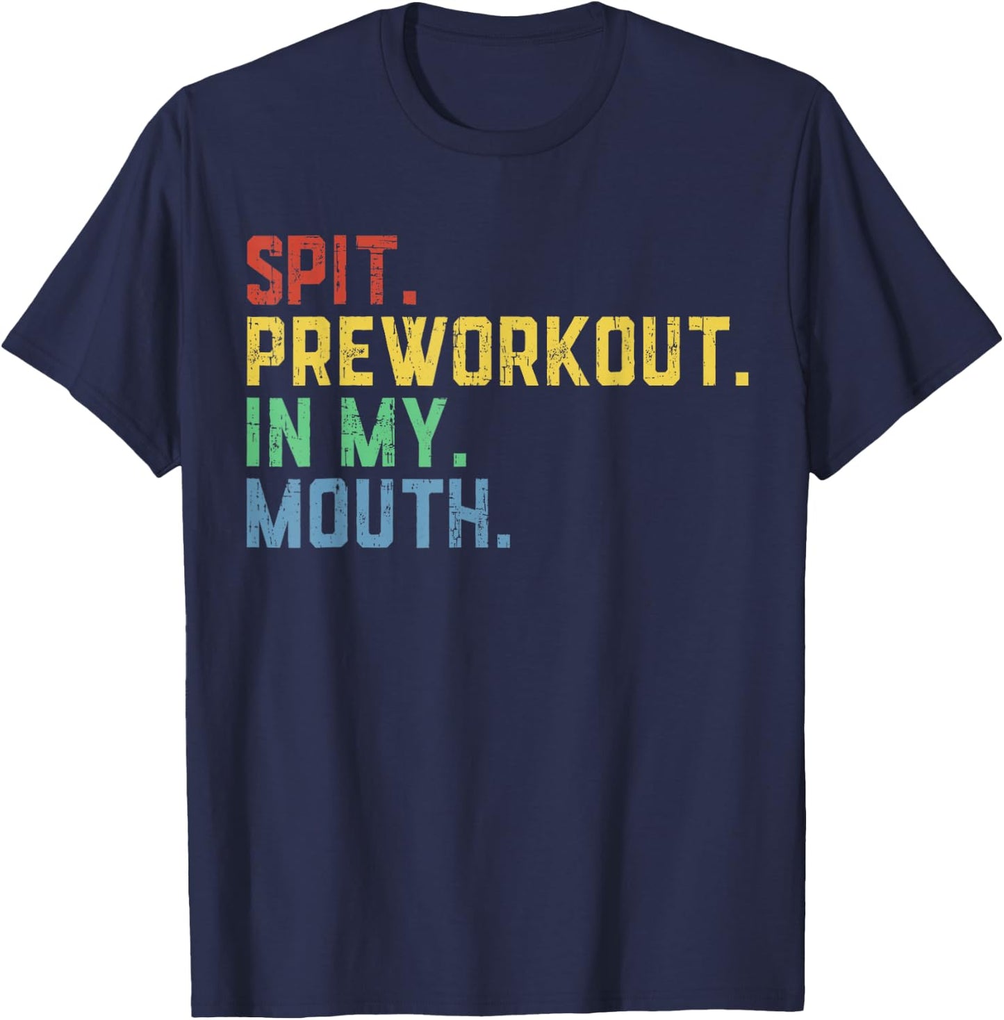 Spit Preworkout in My Mouth T-Shirt - T-Shirt | Navy
