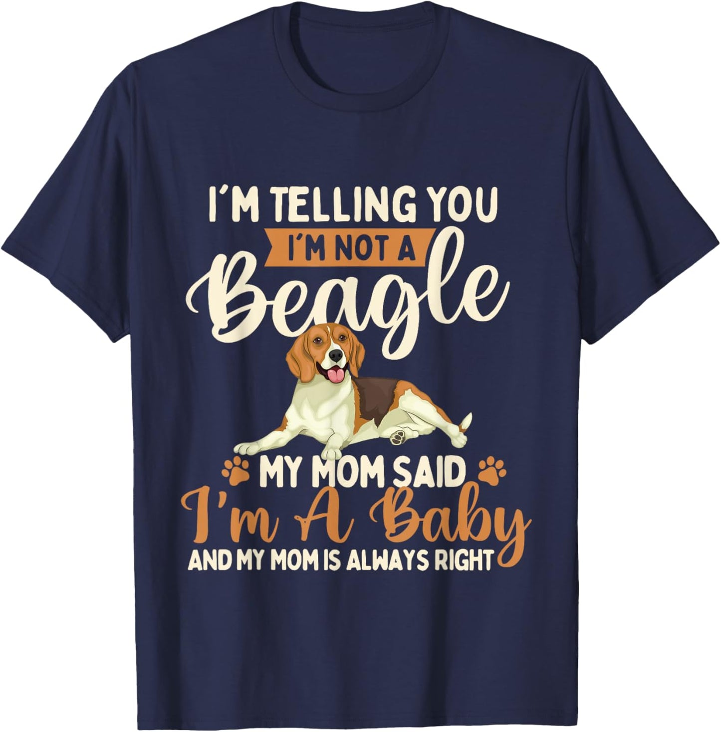 I'm Telling You I'm Not A Beagle - Dog Owner Puppy Lover T-Shirt - T-Shirt | Navy