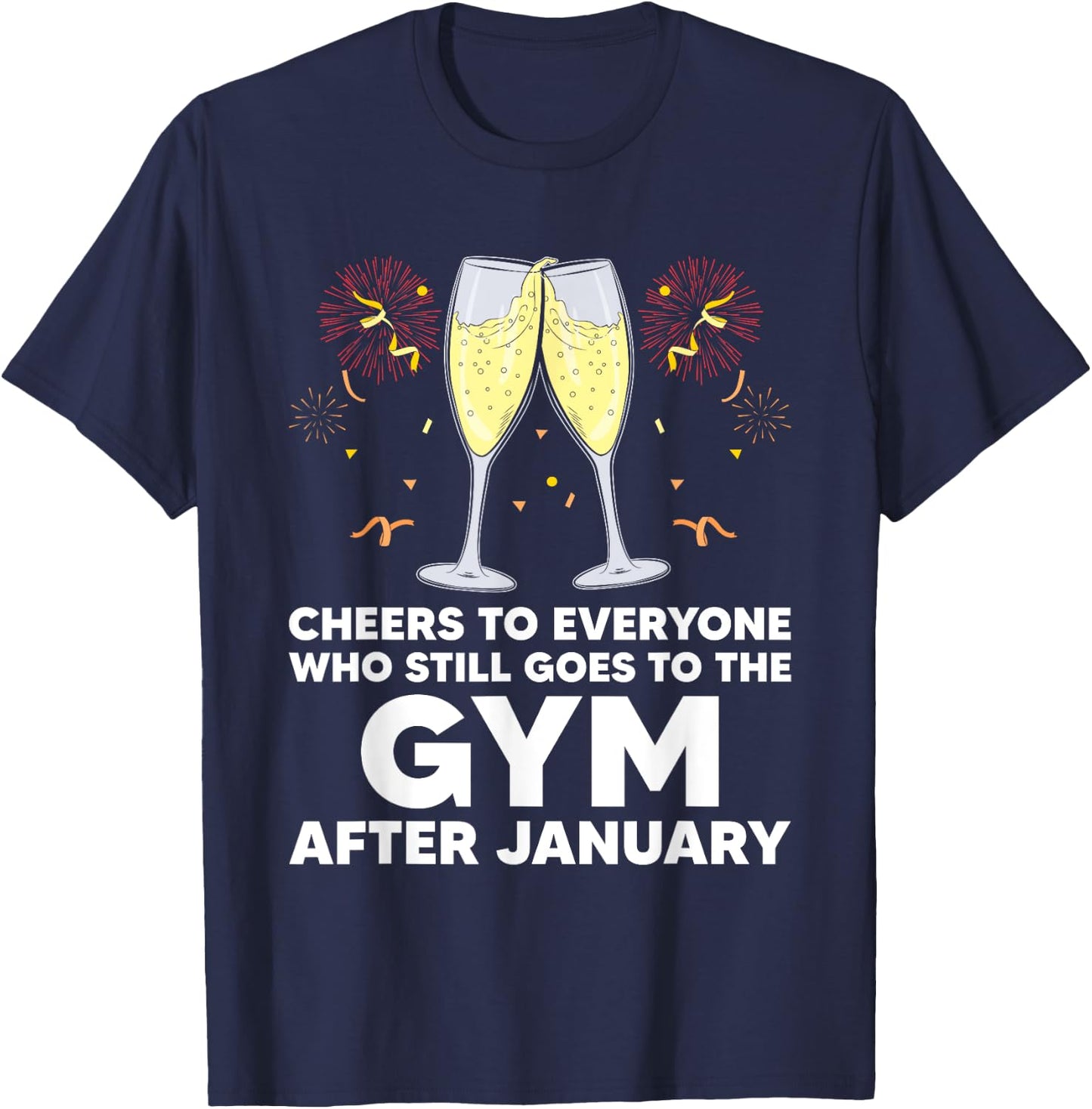 Cheers to Gym Goers After January Happy New Year Workout NYE T-Shirt - T-Shirt | Navy