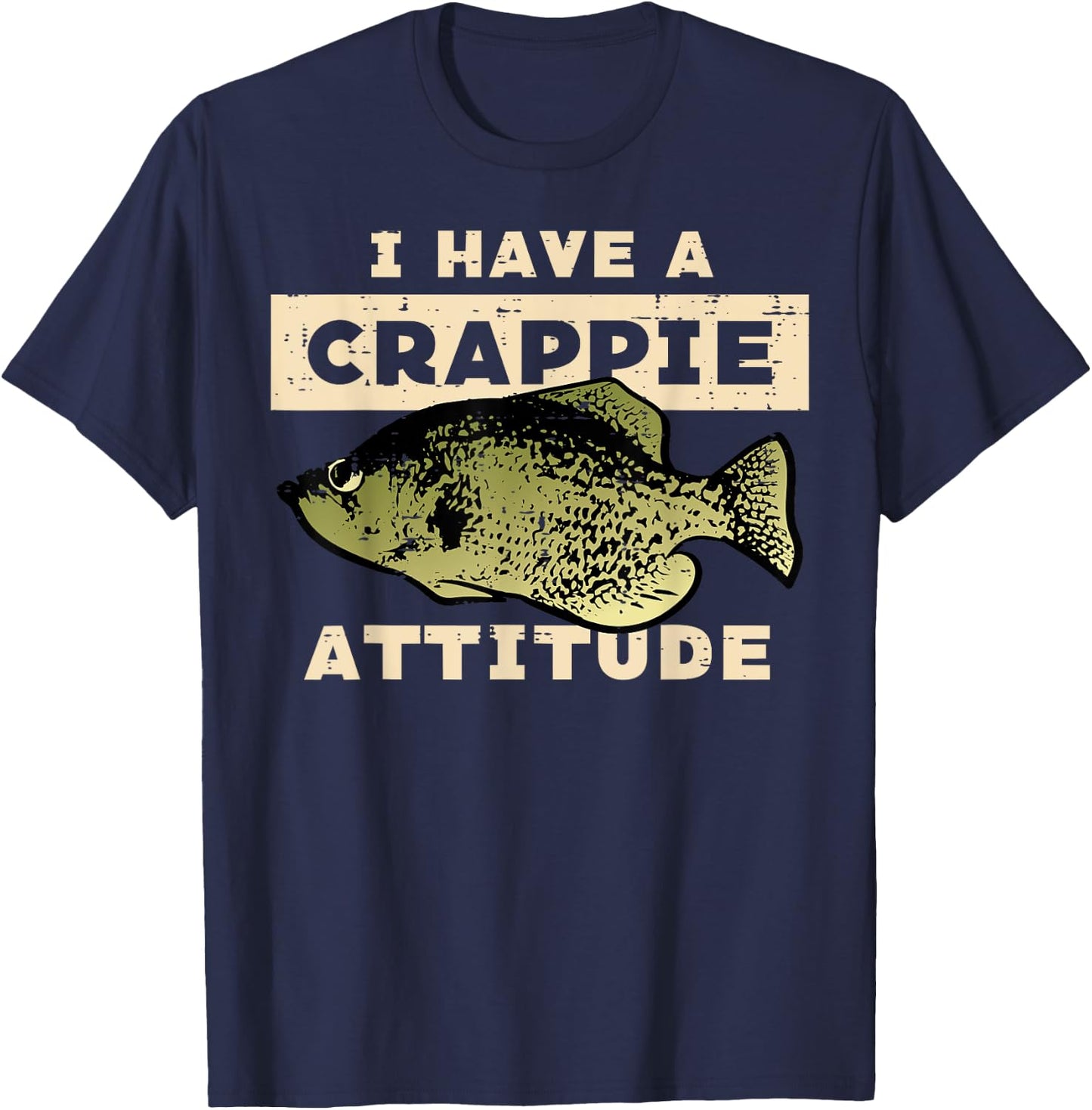 I Have Crappie Attitude Fishing Funny Fish Men Women Kids T-Shirt - T-Shirt | Navy