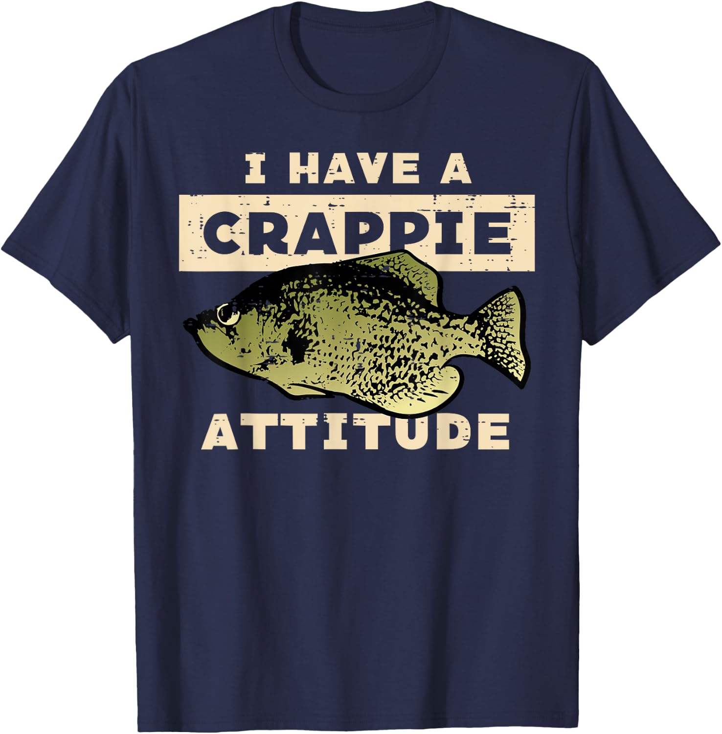 I Have Crappie Attitude Fishing Funny Fish Men Women Kids T-Shirt - T-Shirt | Navy