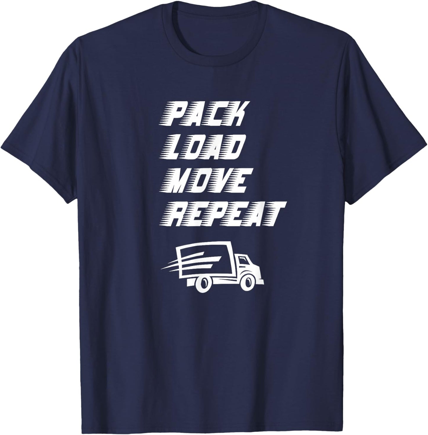Funny House Movers Saying Pack Load Move Repeat Moving Truck T-Shirt - T-Shirt | Navy