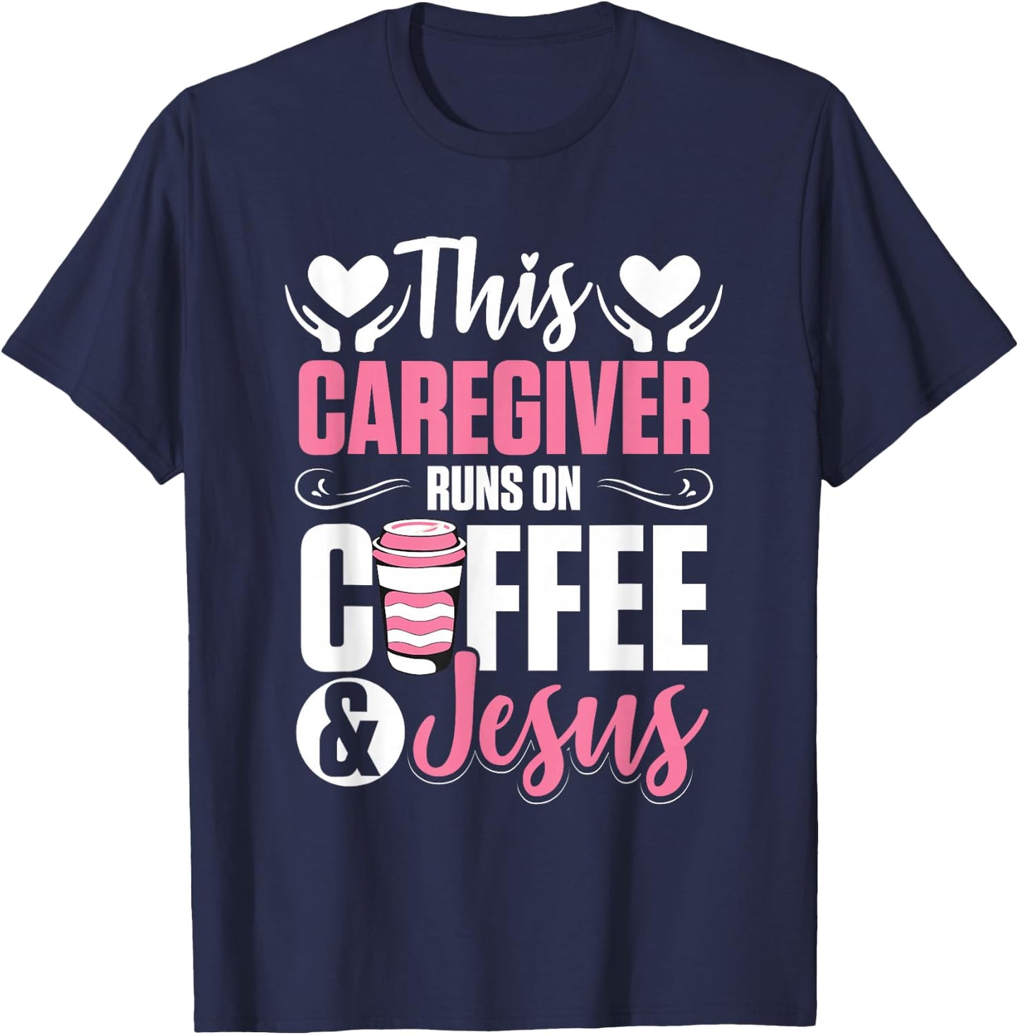 Nurse Caretaker This Caregiver Runs On Coffee And Jesus T-Shirt - T-Shirt | Navy