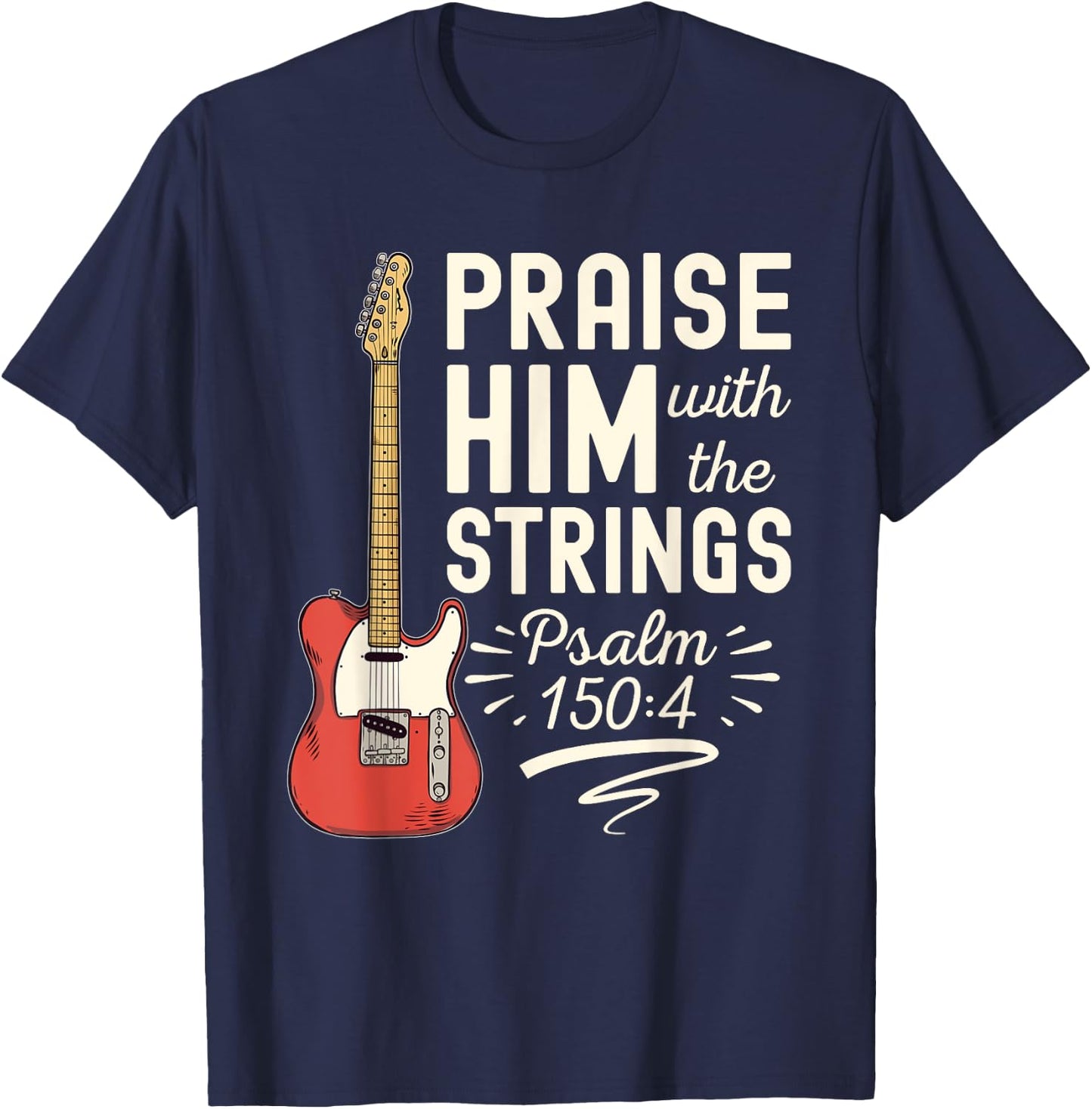 Praise Him With The Strings Psalm 150 Christian Guitar T-Shirt - T-Shirt | Navy