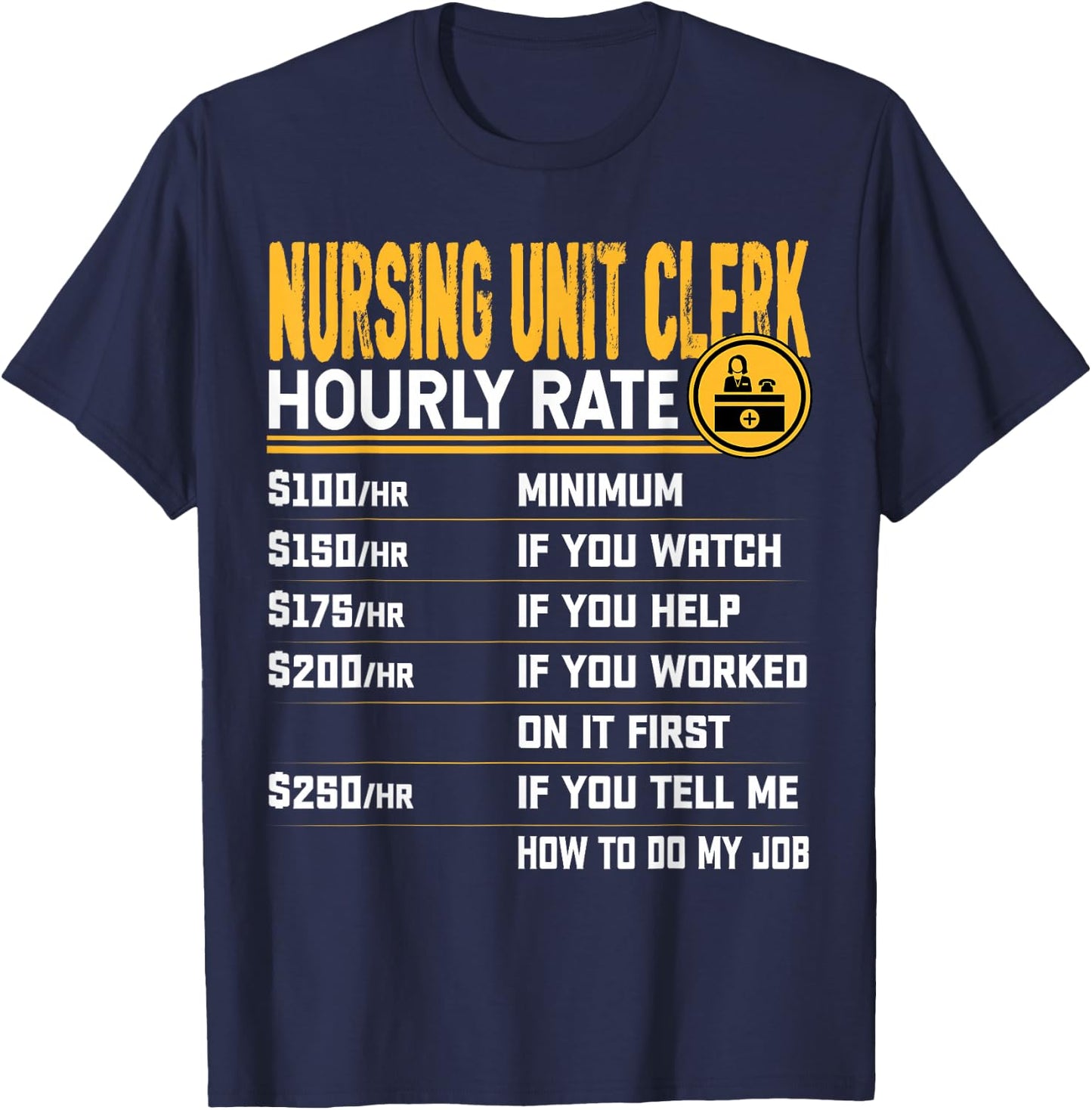 Nursing Unit Clerk Hourly Rate - Funny Hospital Unit Clerk T-Shirt - T-Shirt | Navy