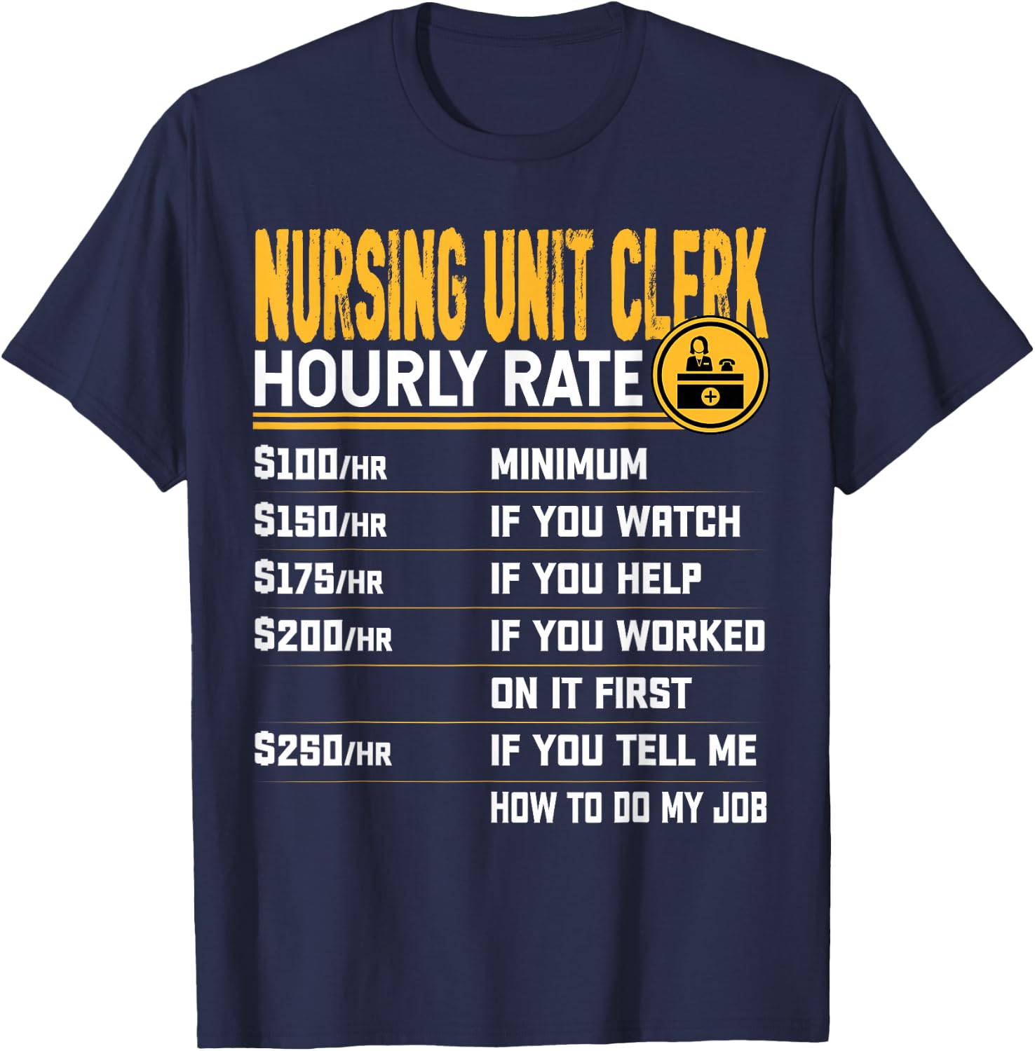 Nursing Unit Clerk Hourly Rate - Funny Hospital Unit Clerk T-Shirt - T-Shirt | Navy