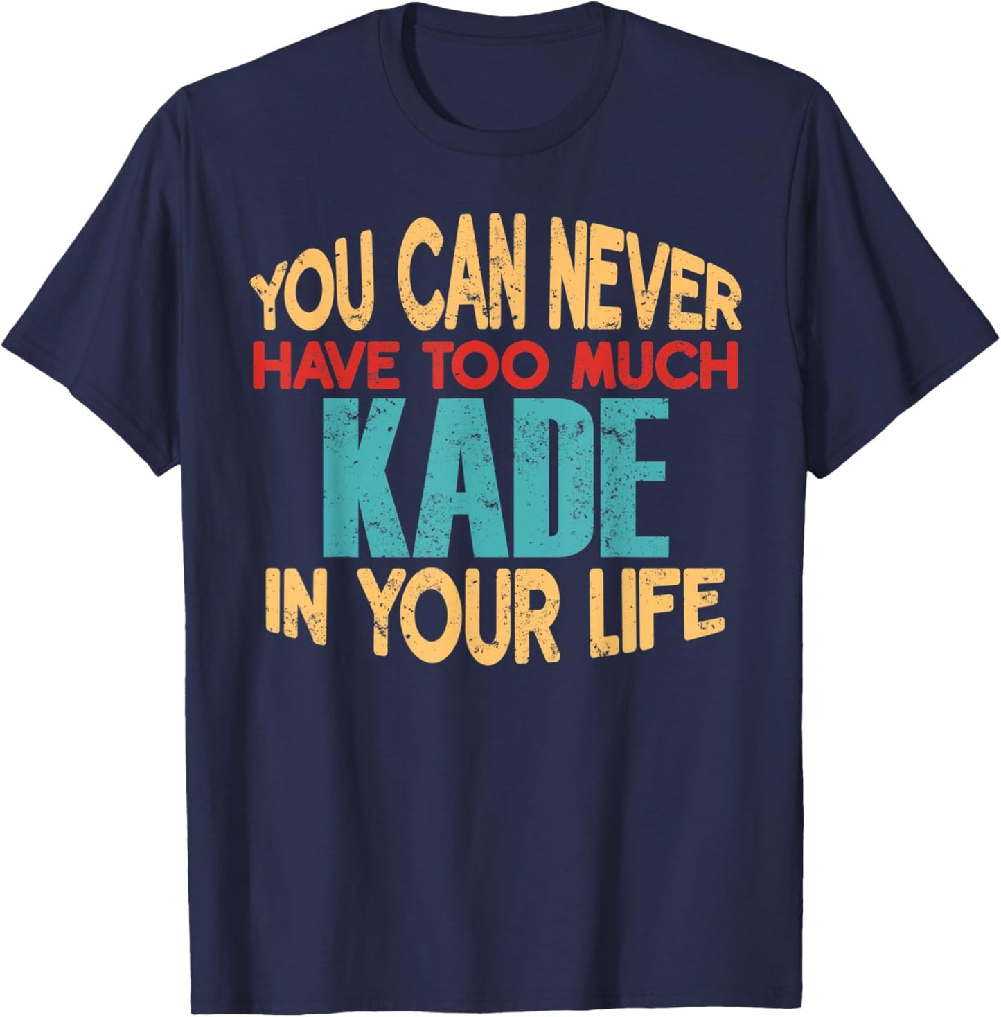 Funny Kade Personalized First Name Joke Item T-Shirt - T-Shirt | Navy
