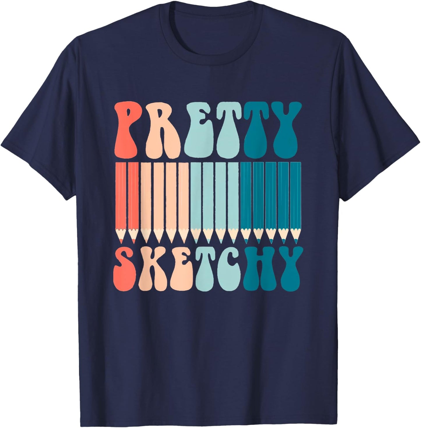 Pretty Sketchy Fun Art Lover Colored Pencils Artists Gifts T-Shirt - T-Shirt | Navy