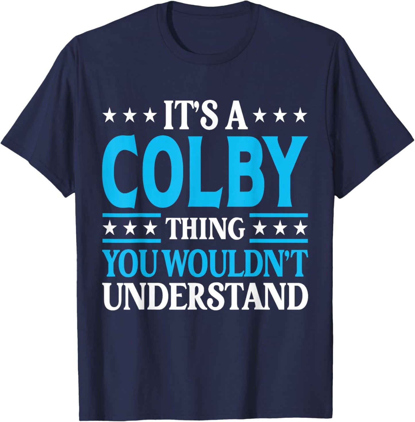 It's A Colby Thing Wouldn't Understand Personal Name Colby T-Shirt - T-Shirt | Navy