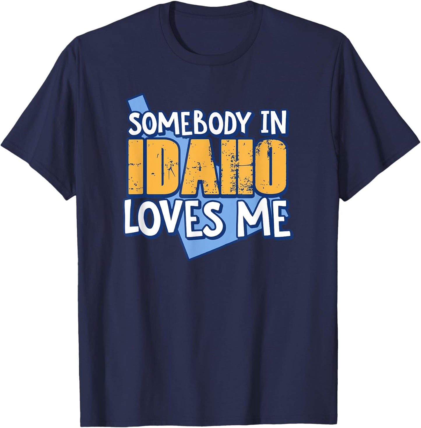 Somebody In Idaho Loves Me Funny USA State Travel T-Shirt - T-Shirt | Navy