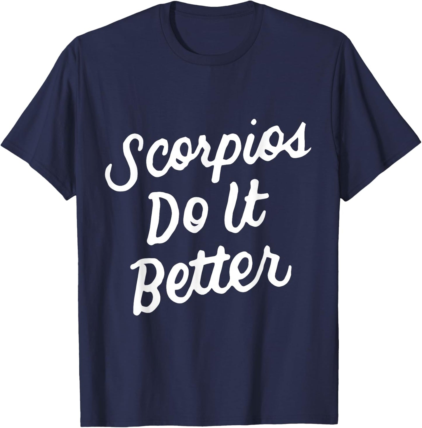 Scorpios Do It Better - Scorpio Zodiac Gift Scorpio T-Shirt - T-Shirt | Navy