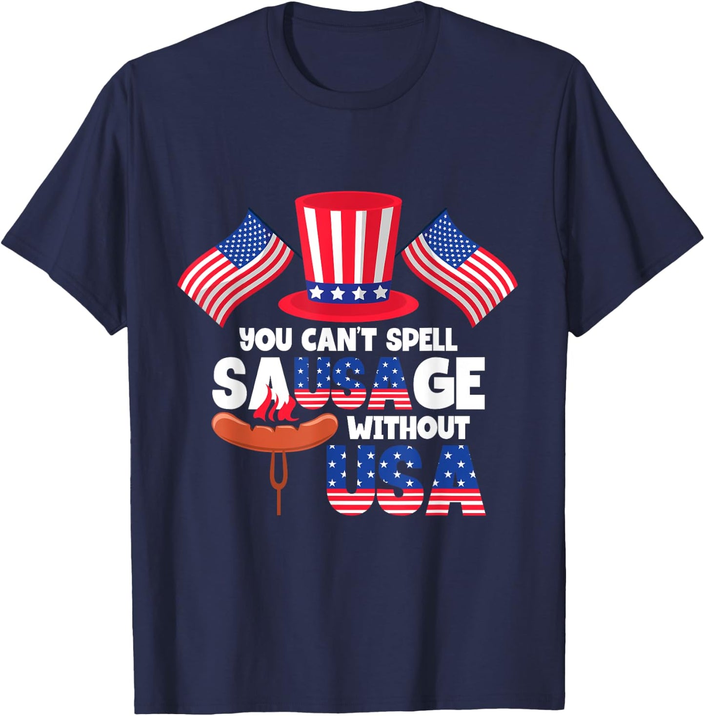 You Can't Spell Sausage Without USA 4th Of July Women Men T-Shirt - T-Shirt | Navy
