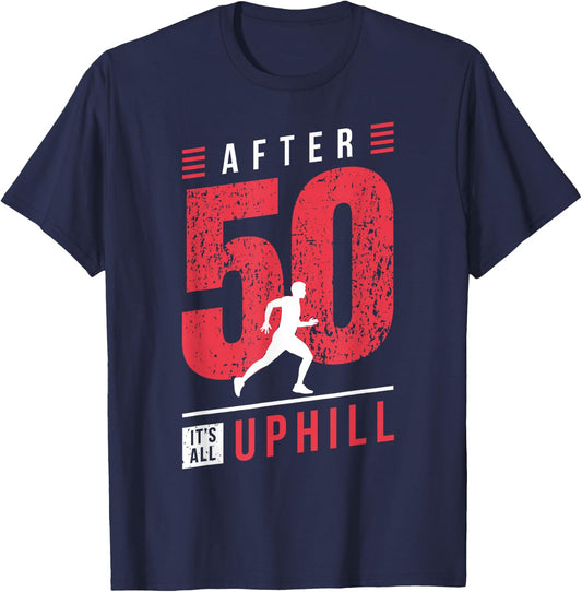 Running 50th Birthday Jogger I It's All Uphill I 50 Years T-Shirt - T-Shirt | Navy