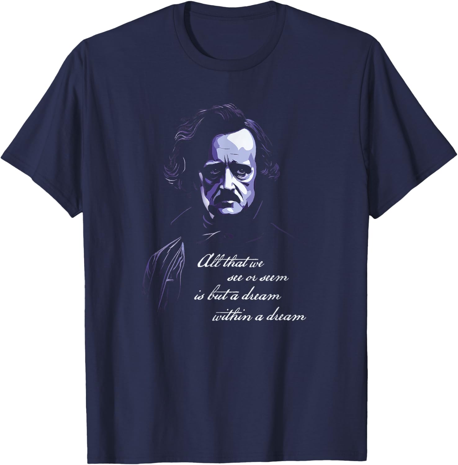 Edgar Allen Poe All That We See Or Seem Is A dream Within... T-Shirt - T-Shirt | Navy