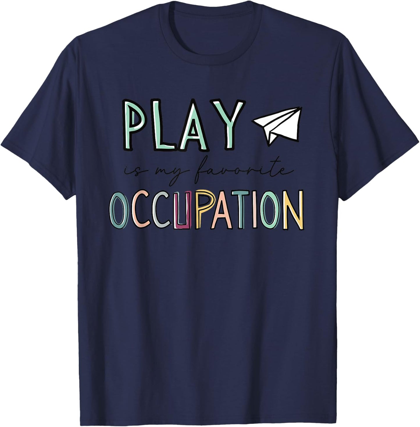 Occupational Therapy Play Is My Favorite Occupation OT Fine T-Shirt - T-Shirt | Navy