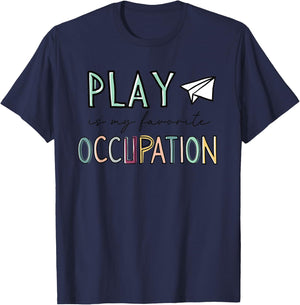 Occupational Therapy Play Is My Favorite Occupation OT Fine T-Shirt - T-Shirt | Navy