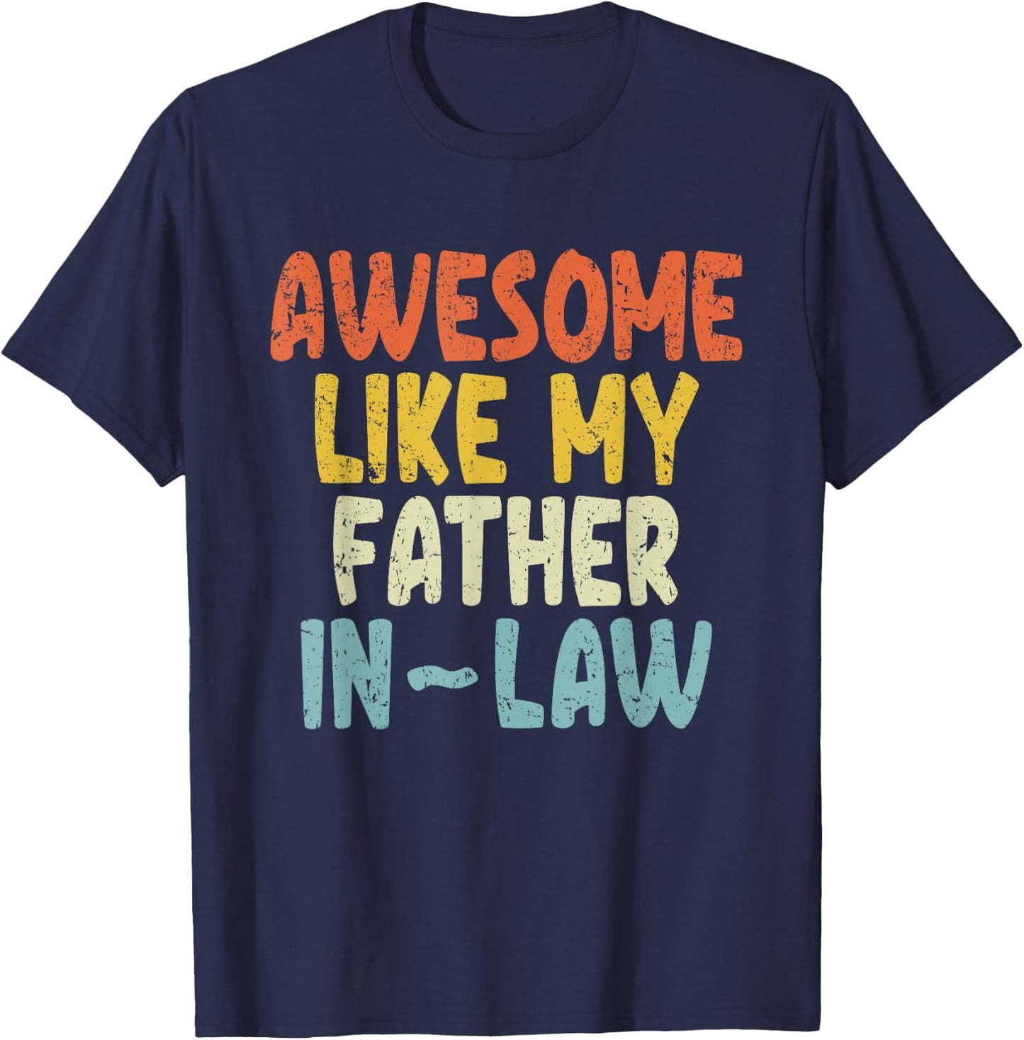 Awesome like my Father-In-Law T-Shirt - T-Shirt | Navy