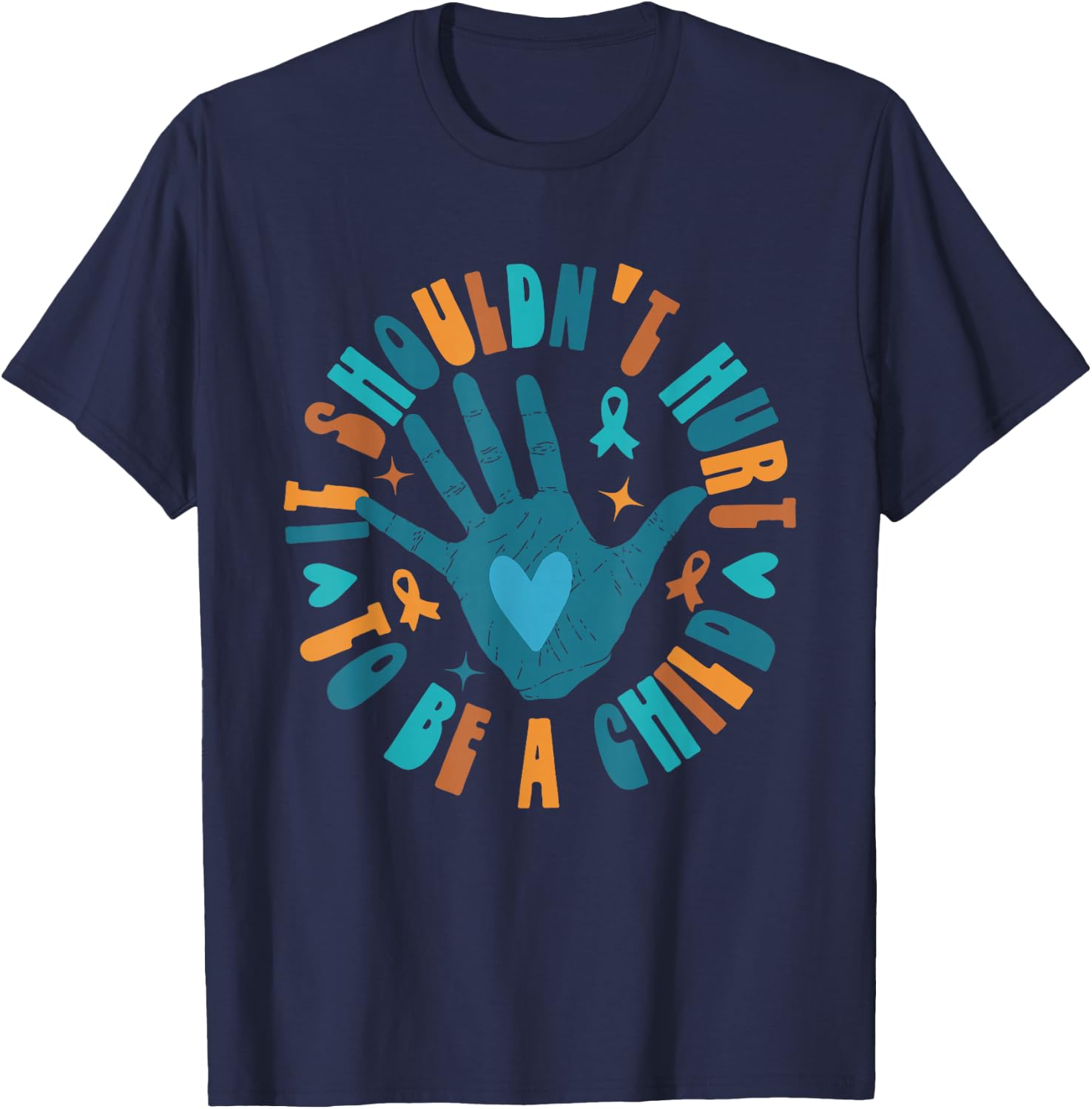 It Shouldn't Hurt To Be A Child Abuse Prevention Awareness T-Shirt - T-Shirt | Navy