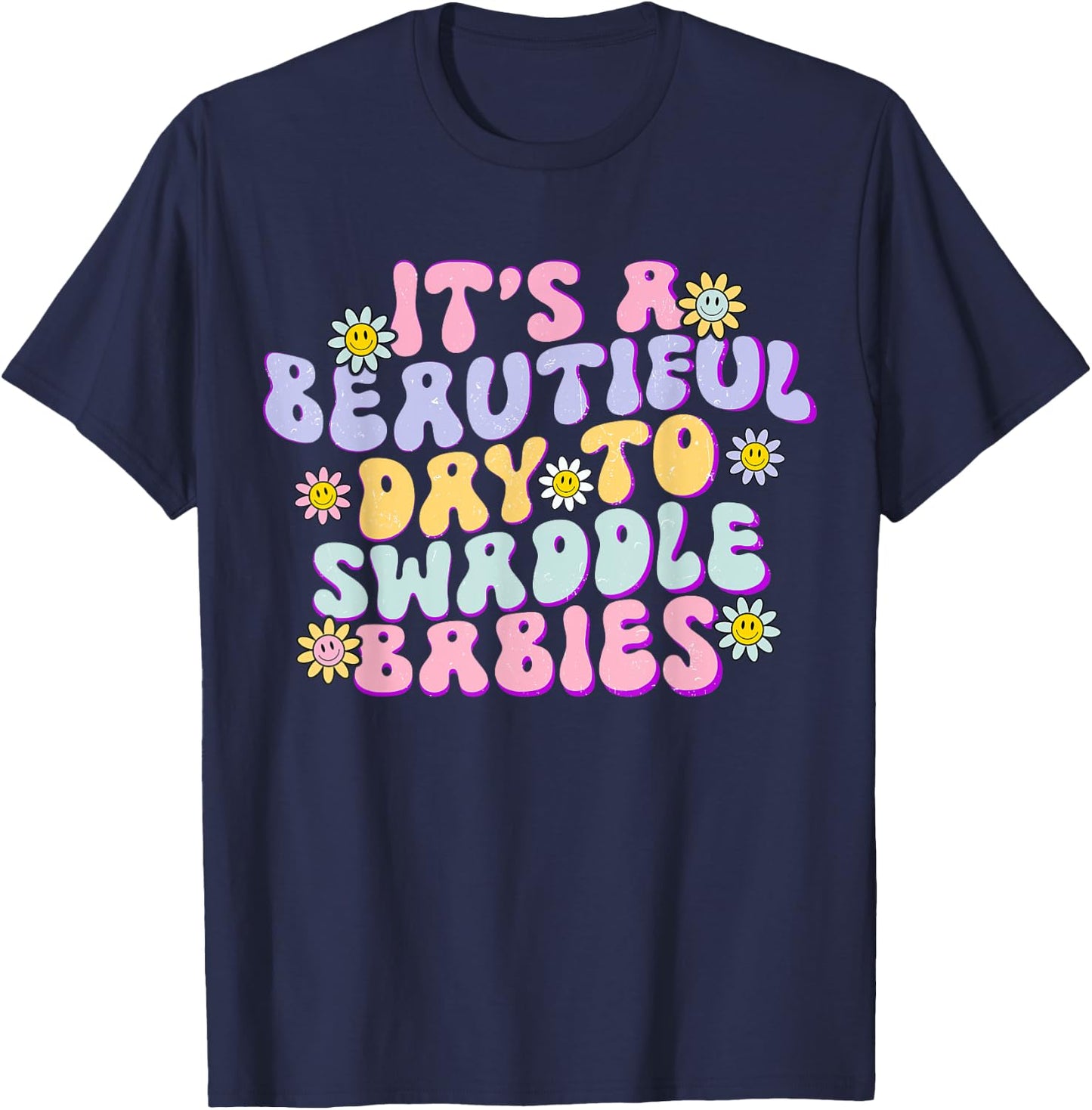 It's A Beautiful Day To Swaddle Babies Groovy NICU nurse T-Shirt - T-Shirt | Navy