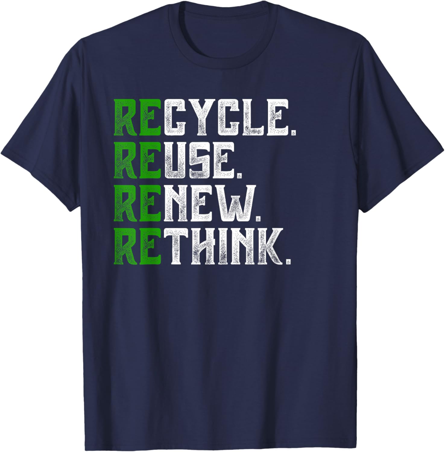 Recycle Reuse Renew Rethink Earth Day Environmental Activism T-Shirt - T-Shirt | Navy