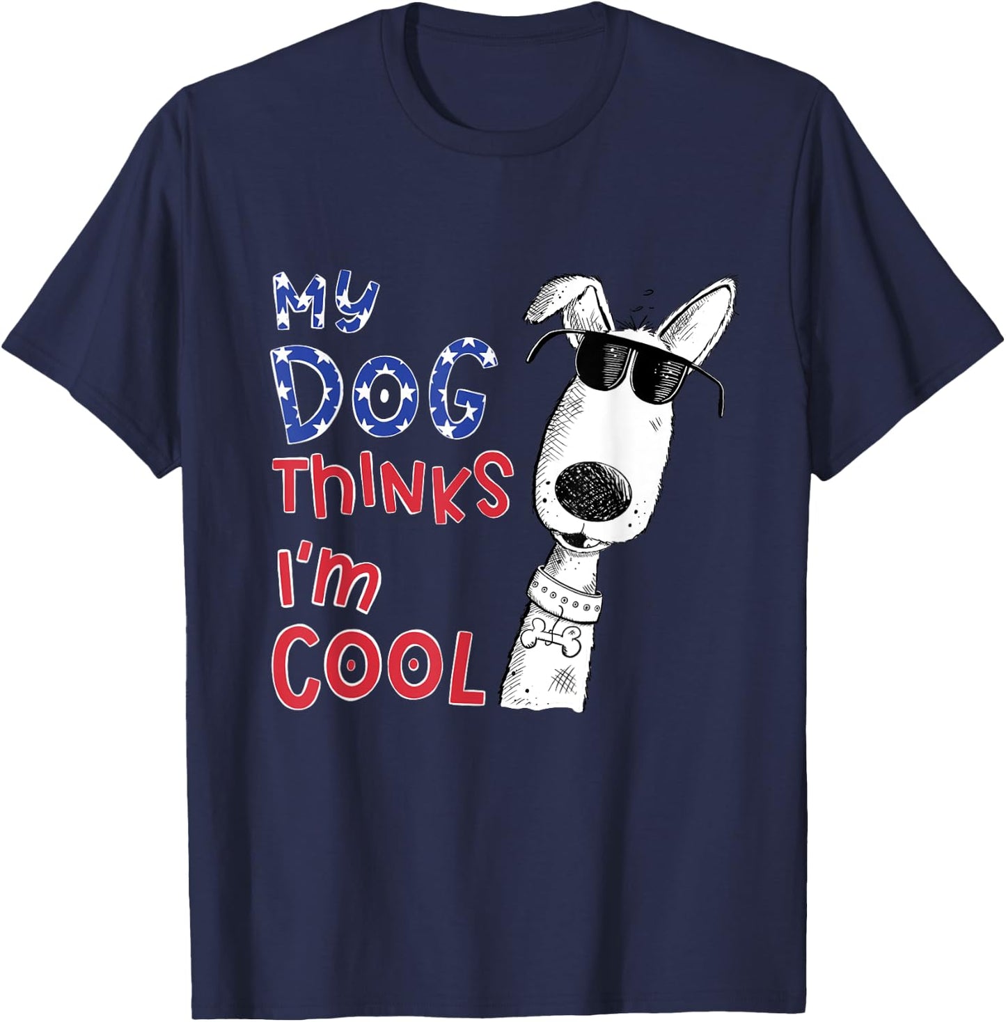 My Dog Thinks I'm Cool For Dog Lover Men Women Girls Kids T-Shirt - T-Shirt | Navy