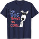 My Dog Thinks I'm Cool For Dog Lover Men Women Girls Kids T-Shirt - T-Shirt | Navy
