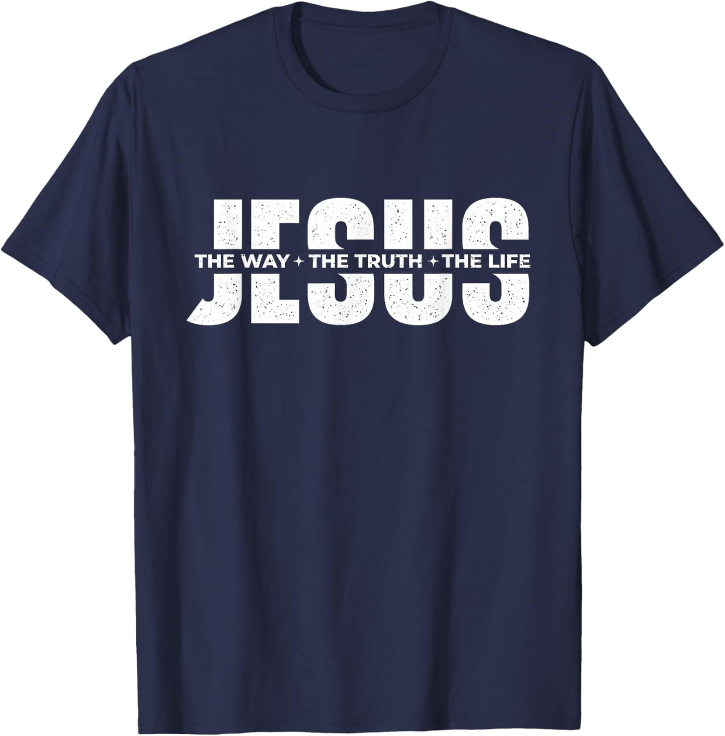 Jesus The Way The Truth The Life - Christian Faith Bible T-Shirt - T-Shirt | Navy